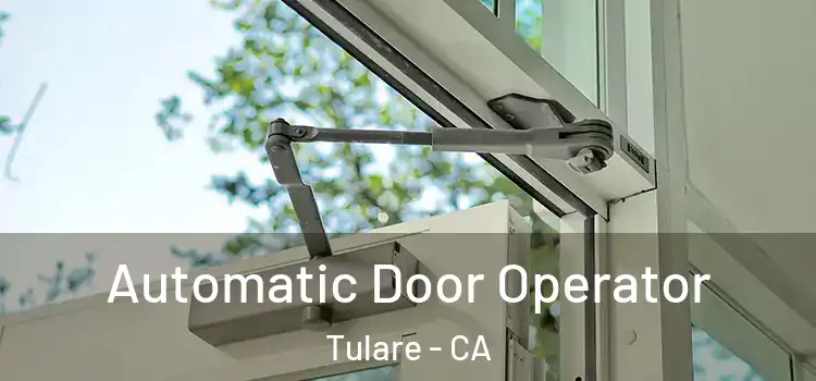 Automatic Door Operator Tulare - CA