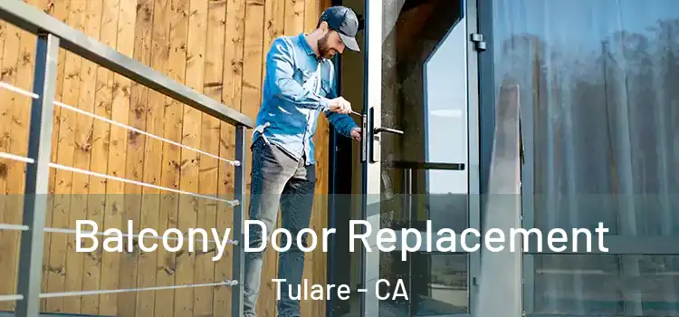  Balcony Door Replacement Tulare - CA
