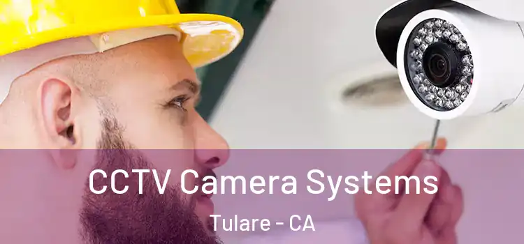 CCTV Camera Systems Tulare - CA