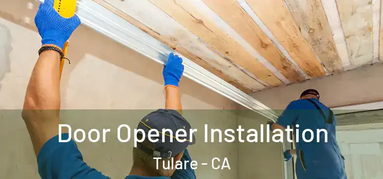 Door Opener Installation Tulare - CA