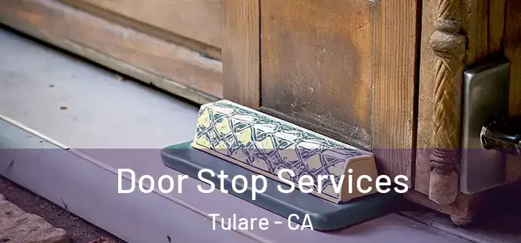 Door Stop Services Tulare - CA