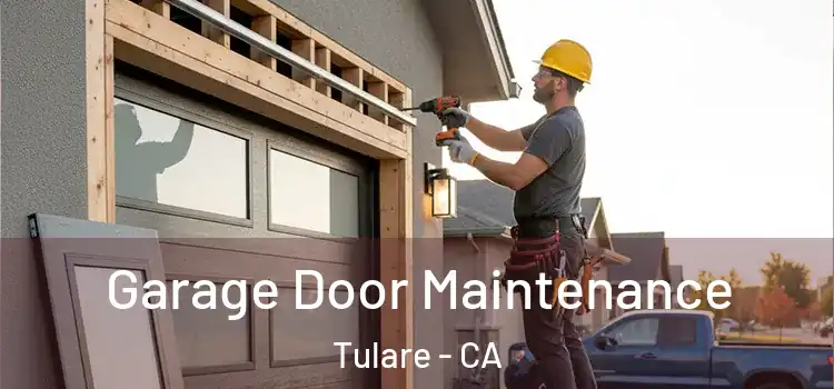 Garage Door Maintenance Tulare - CA