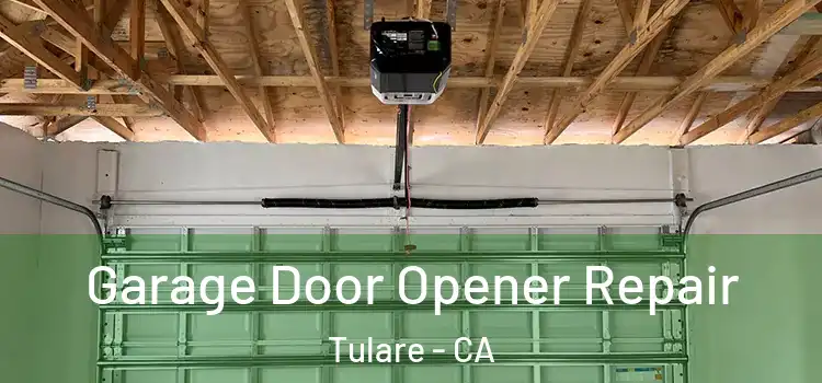 Garage Door Opener Repair Tulare - CA