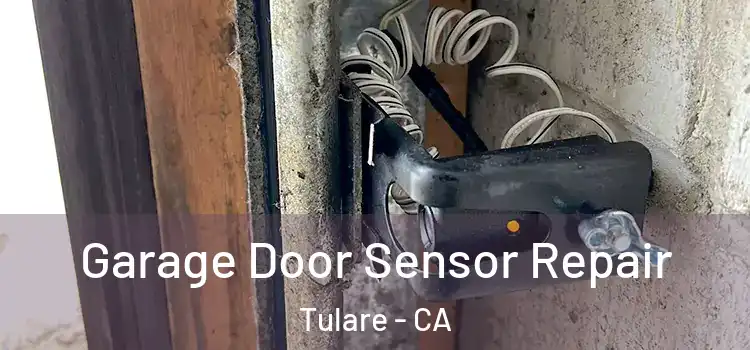 Garage Door Sensor Repair Tulare - CA