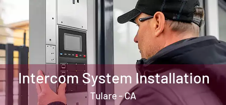 Intercom System Installation Tulare - CA