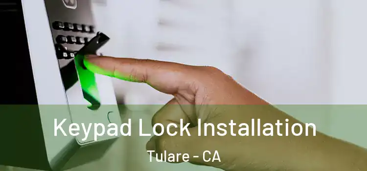 Keypad Lock Installation Tulare - CA