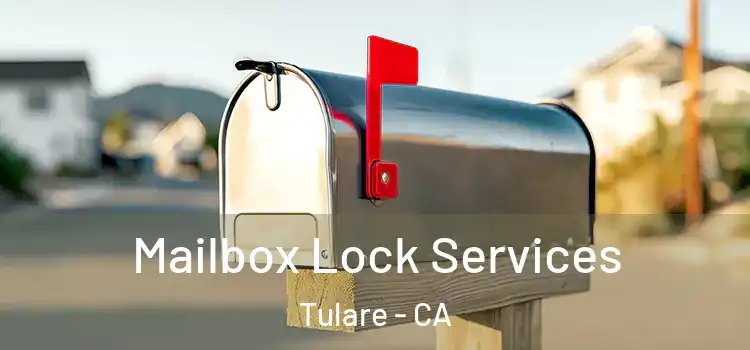 Mailbox Lock Services Tulare - CA
