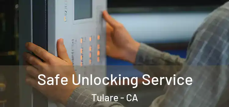 Safe Unlocking Service Tulare - CA