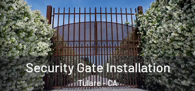 Security Gate Installation Tulare - CA