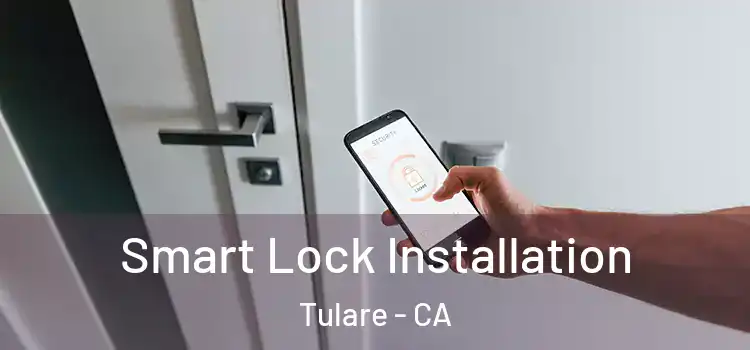 Smart Lock Installation Tulare - CA